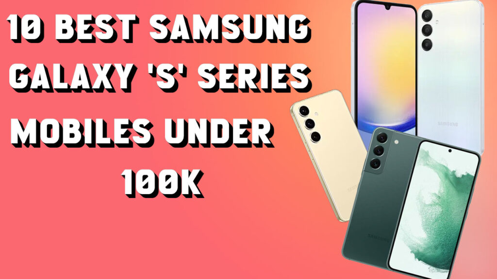Samsung series mobiles under 100k