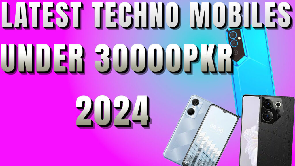 Latest Tecno Mobiles Under 30k 2024