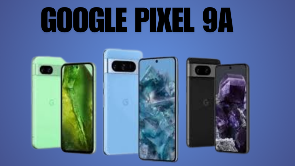 New Google Pixel 9a 2025